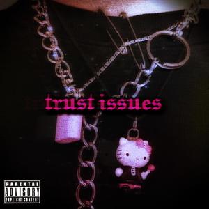 trust issues (feat. atypical issue) (Explicit)