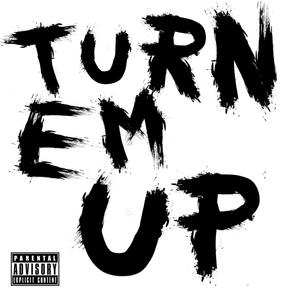 TURN 'EM UP (Explicit)