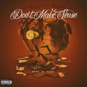 Don't Make Sense (feat. Spiffy Evans & Naimstream) (Explicit)