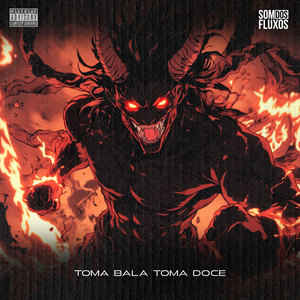 Toma Bala, Toma Doce (Explicit)