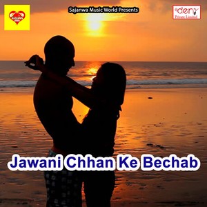 Jawani Chhan Ke Bechab