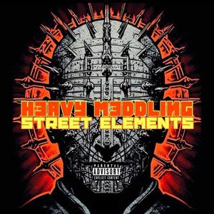 Heavy Meddling (feat. Street Elements & Fdubs|Explicit)