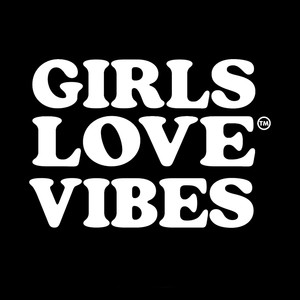 Girls Love Vibes (Explicit)