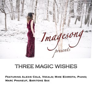 Three Magic Wishes(feat. Alexis Cole, Marc Phaneuf & Mike Eckroth)