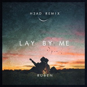 Lay By Me (H3AD REMIX)