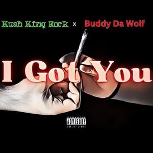 I Got You (feat. Buddy Da Wolf) [Explicit]