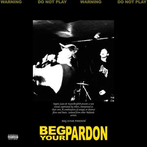 BEG YOUR PARDON (feat. SuaveBoyKB) [Explicit]