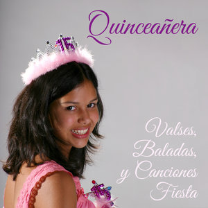 Quinceañera: Valses, Baladas, Y Canciones Fiesta