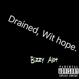 Drained, Wit hope. (Explicit)