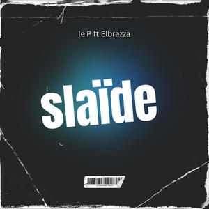 Slaïde (feat. Elbrazza)