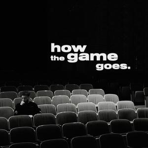 How The Game Goes (Explicit)