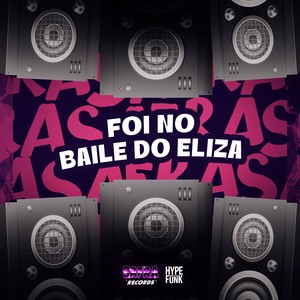 FOI NO BAILE DO ELIZA (Explicit)