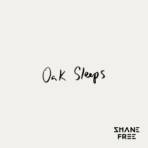 Oak Sleeps (Explicit)