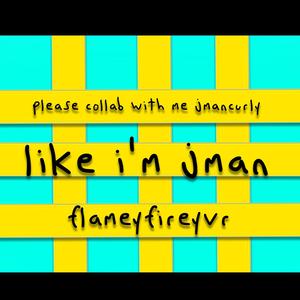 LIKE I'M JMAN