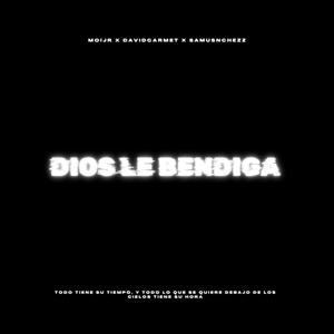 04 DIOS LE BENDIGA (feat. MOIJR, samusnchezz & UrbanDivinity)