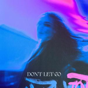 DON'T LET GO (Explicit)