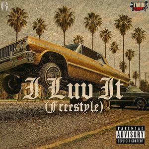 I Luv It (Freestyle) (feat. DaKidd, Yng Ceelow, Grimey Chino, Dose One, Lil Rboe & TristeDaPalmero) (Explicit)