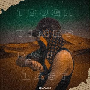 TOUGH TIMES DON'T LAST