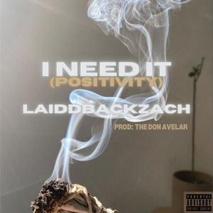 I Need It (Positivity) [Explicit]