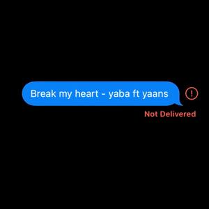 Break my heart (Explicit)