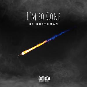 I'm so gone (Explicit)