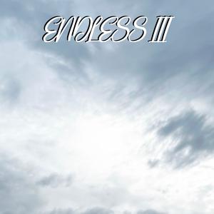 ENDLESS III (Explicit)