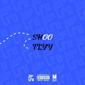 Shoo Flyy (Explicit)