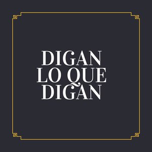 Digan Lo Que Digan