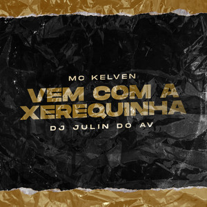 Vem Com a Xerequinha (Explicit)