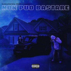 NON PUO BASTARE (feat. Chucky Street) (Explicit)