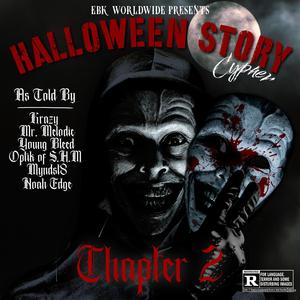 Halloween Story Cypher, Chapter 2 (feat. Mr.Melodic, Young Bleed, OPTIK S.H.M, Myndst8 & Noah Edge|Explicit)
