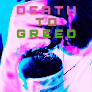 DEATH TO GREED (feat. junebug) (Explicit)