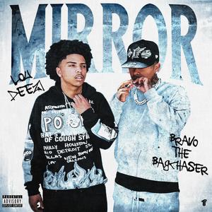 Mirror (feat. Bravo the Bagchaser) [Explicit]