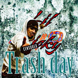 Trash Day (Explicit)