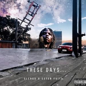 These Days... (feat. esten fuite) (Explicit)