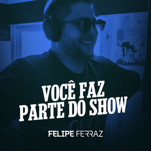 Você faz parte do show