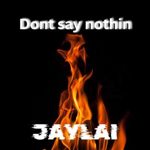 Dont say nothin (Explicit)