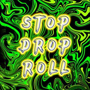 STOP, DROP, ROLL (Explicit)
