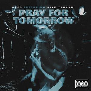 Pray For Tomorrow (feat. Reik Tsunam) [Explicit]