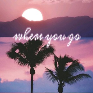 where you go