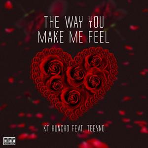 The Way You Make Me Feel (feat. Teeyno) (Explicit)