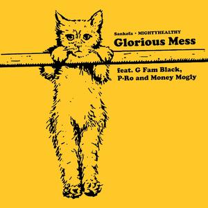 Glorious Mess (feat. G Fam Black, P-Ro & Money Mogly)