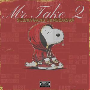 Mr Take 2 (StickyGang CaneiDaSav) [Explicit]