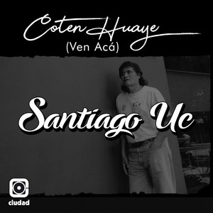 Coten Huaye (Ven Aca)