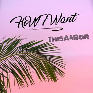 How I Want (Explicit)