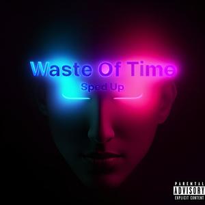 Waste Of Time (feat. Peňaži) [Speed Up] [Explicit]