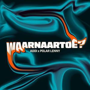 WAARNAARTOE? (Explicit)
