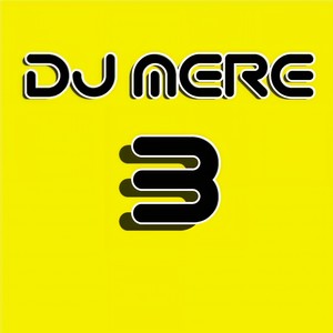 DJ Mere Three