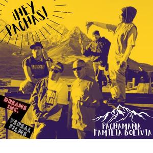 Hey Pachas!(feat. T-Hate, El Cholo Latino, Tio Sam, Chistorete & Ch'ama Flow)