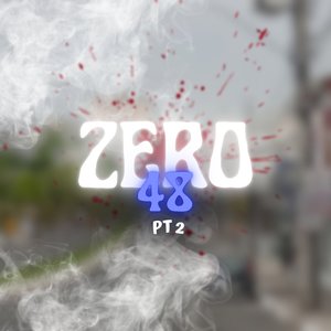 Zero 48 pt2 (Explicit)